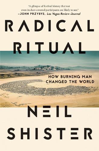 Бумажная книга «Radical Ritual: How Burning Man Changed the World», автор Нил Шистер - фото №1