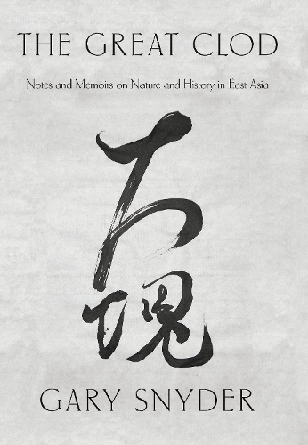 Бумажная книга «The Great Clod: Notes and Memoirs on Nature and History in East Asia», автор Гэри Снайдер - фото №1