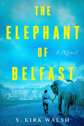 Бумажная книга «The Elephant of Belfast: A Novel», автор С. Кирк Уолш - фото №1