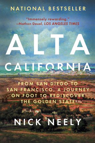 Бумажная книга «Alta California: From San Diego to San Francisco, A Journey on Foot to Rediscover the Golden State», автор Ник Нили - фото №1