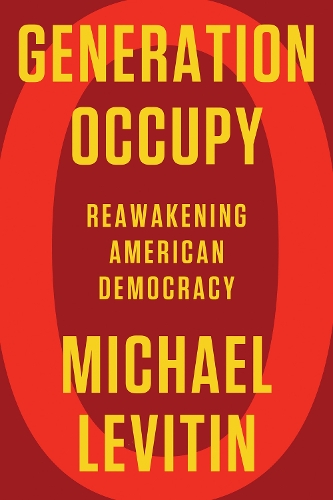 Бумажная книга «Generation Occupy: Reawakening American Democracy», автор Майкл Левитин - фото №1