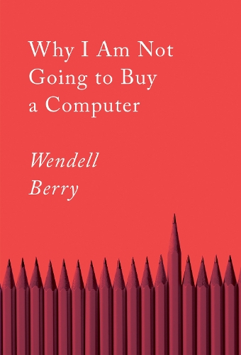 [object Object] «Why I Am Not Going To Buy A Computer: Essays», автор Венделл Берри - фото №1