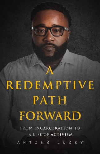 Бумажная книга «A Redemptive Path Forward: From Incarceration to a Life of Activism», автор Антонг Лаки - фото №1