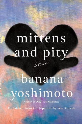 Паперова книга «Mittens and Pity: Stories», авторів Аса Йонеда, Банана Йошімото - фото №1