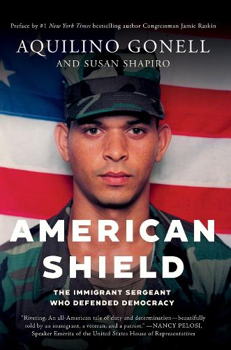 Бумажная книга «American Shield: The Immigrant Sergeant Who Defended Democracy», авторов Акилино Гонелл, Джейми Раскин, Сьюзен Шапиро - фото №1