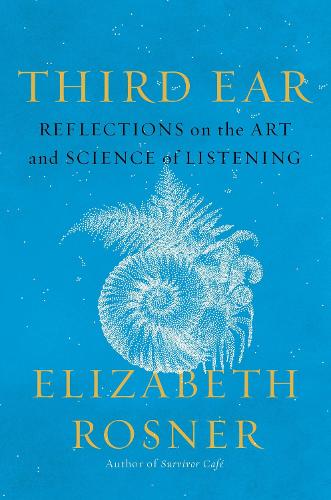 Бумажная книга «Third Ear: Reflections on the Art and Science of Listening», автор Элизабет Рознер - фото №1