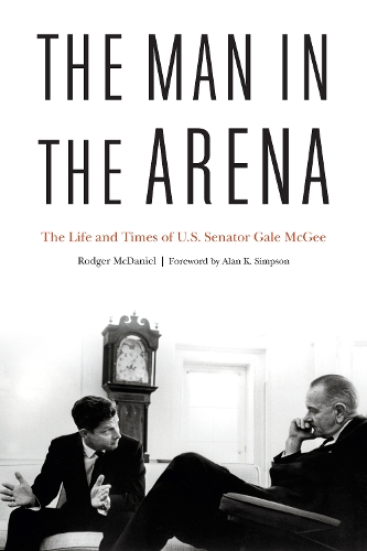 Бумажная книга «The Man in the Arena: The Life and Times of U.S. Senator Gale McGee», автор Роджер Макдэниел - фото №1