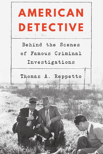 Паперова книга «American Detective: Behind the Scenes of Famous Criminal Investigations», автор Томас А. Репетто - фото №1