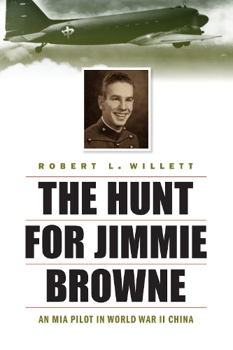 Паперова книга «The Hunt for Jimmie Browne: An MIA Pilot in World War II China», автор Роберт Л Віллетт - фото №1