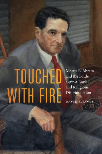Бумажная книга «Touched with Fire: Morris B. Abram and the Battle against Racial and Religious Discrimination», автор Дэвид Э. Лоу - фото №1