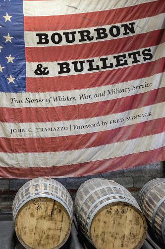 Бумажная книга «Bourbon and Bullets: True Stories of Whiskey, War, and Military Service», автор Джон Трамаццо - фото №1