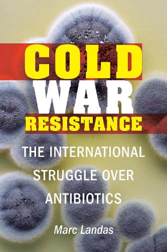 Паперова книга «Cold War Resistance: The International Struggle over Antibiotics», автор Марк Ландас - фото №1