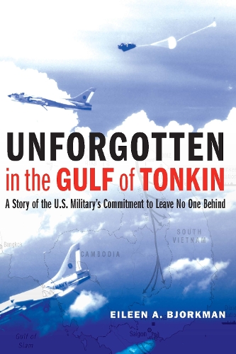 Паперова книга «Unforgotten in the Gulf of Tonkin: A Story of the U.S. Military's Commitment to Leave No One Behind», автор Ейлін А. Бйоркман - фото №1