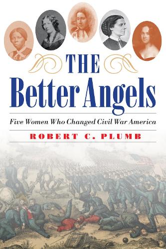 Бумажная книга «The Better Angels: Five Women Who Changed Civil War America», автор Роберт К. Пламб - фото №1