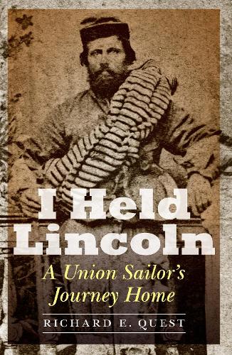 Бумажная книга «I Held Lincoln: A Union Sailor's Journey Home», автор Ричард Э. Квест - фото №1