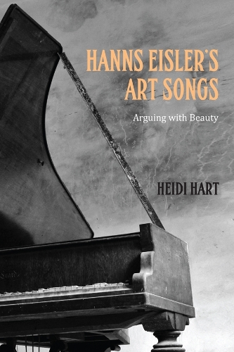 Бумажная книга «Hanns Eisler's Art Songs: Arguing with Beauty», автор Хейди Харт - фото №1