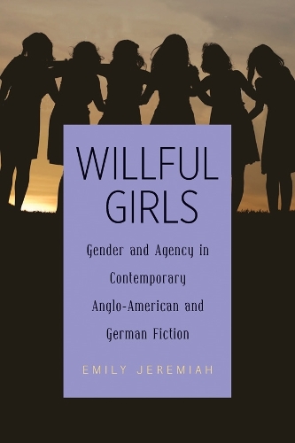 Бумажная книга «Willful Girls: Gender and Agency in Contemporary Anglo-American and German Fiction», автор Эмили Джеремайя - фото №1