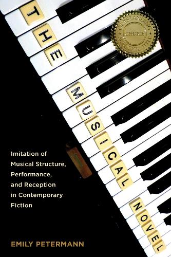 Бумажная книга «The Musical Novel: Imitation of Musical Structure, Performance, and Reception in Contemporary Fiction», автор Эмили Петерманн - фото №1
