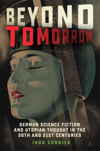 Бумажная книга «Beyond Tomorrow: German Science Fiction and Utopian Thought in the 20th and 21st Centuries», автор Инго Корнилс - фото №1