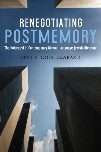 Бумажная книга «Renegotiating Postmemory: The Holocaust in Contemporary German-Language Jewish Literature», автор Мария Рока-Лизаразу - фото №1