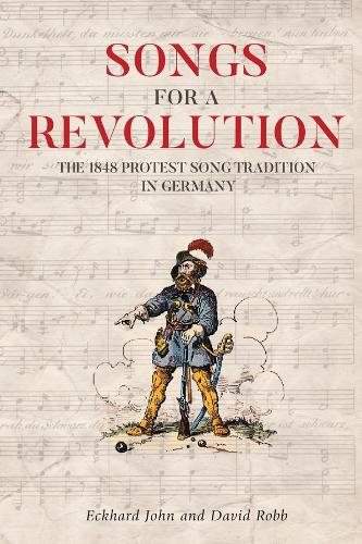 Бумажная книга «Songs for a Revolution: The 1848 Protest Song Tradition in Germany», авторов Дэвид Г Робб, Экхард Джон - фото №1