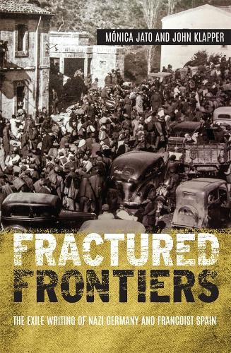 Бумажная книга «Fractured Frontiers: The Exile Writing of Nazi Germany and Francoist Spain», авторов Джон Клаппер, Моника Хато - фото №1