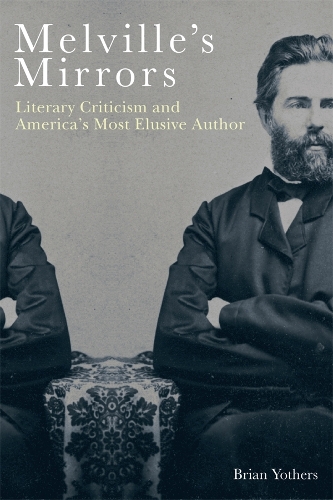 Бумажная книга «Melville's Mirrors: Literary Criticism and America's Most Elusive Author», автор Брайан Йотерс - фото №1