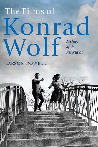 Бумажная книга «The Films of Konrad Wolf: Archive of the Revolution», автор Ларсон Пауэлл - фото №1