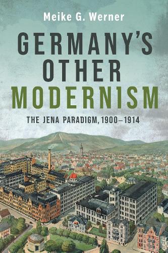 Паперова книга «Germany's Other Modernism: The Jena Paradigm, 1900-1914», автор Мейке Г. Вернер - фото №1