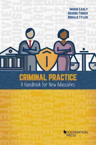 Бумажная книга «Criminal Practice: A Handbook for New Advocates», авторов Джордж Фишер, Ингрид Игли, Рональд Тайлер - фото №1