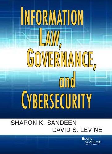 Бумажная книга «Information Law, Governance, and Cybersecurity», авторов Дэвид С. Левин, Шэрон К. Сэндин - фото №1