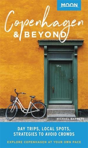 Паперова книга «Moon Copenhagen & Beyond (First Edition): Day Trips, Local Spots, Strategies to Avoid Crowds», автор Майкл Барретт - фото №1