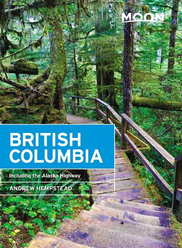 Паперова книга «Moon British Columbia (Eleventh Edition): Including the Alaska Highway», автор Ендрю Хемпстед - фото №1