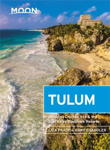Бумажная книга «Moon Tulum (Second Edition): Including Chichén Itzá & the Sian Ka'an Biosphere Reserve», авторов Гэри Чандлер, Лайза Прадо - фото №1