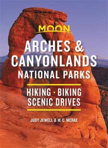 Бумажная книга «Moon Arches & Canyonlands National Parks (Third Edition): Hiking, Biking, Scenic Drives», авторов Билл Макрей, Джуди Джуэлл, У. К. Макрей - фото №1