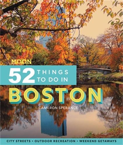 Бумажная книга «Moon 52 Things to Do in Boston (First Edition): Local Spots, Outdoor Recreation, Getaways», автор Кэмерон Сперанс - фото №1