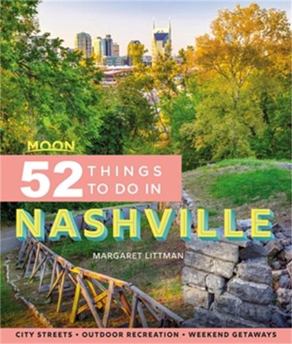 Паперова книга «Moon 52 Things to Do in Nashville (First Edition): Local Spots, Outdoor Recreation, Getaways», автор Маргарет Літтман - фото №1