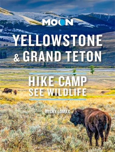 Паперова книга «Moon Yellowstone & Grand Teton: Hike, Camp, See Wildlife», автор Беккі Ломакс - фото №1