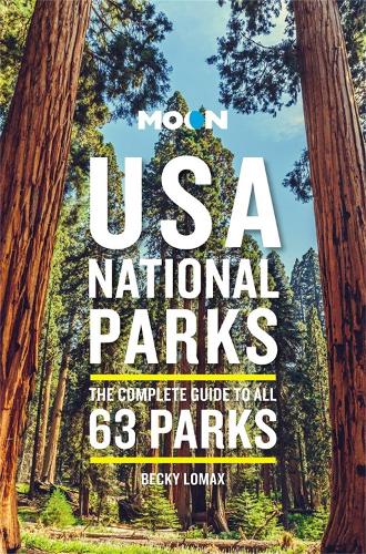 Паперова книга «Moon USA National Parks (Third Edition): The Complete Guide to All 63 Parks», автор Беккі Ломакс - фото №1