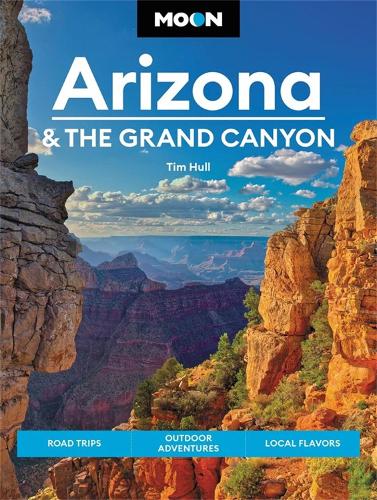 Бумажная книга «Moon Arizona & the Grand Canyon (Sixteenth Edition): Road Trips, Outdoor Adventures, Local Flavors», автор Тим Халл - фото №1
