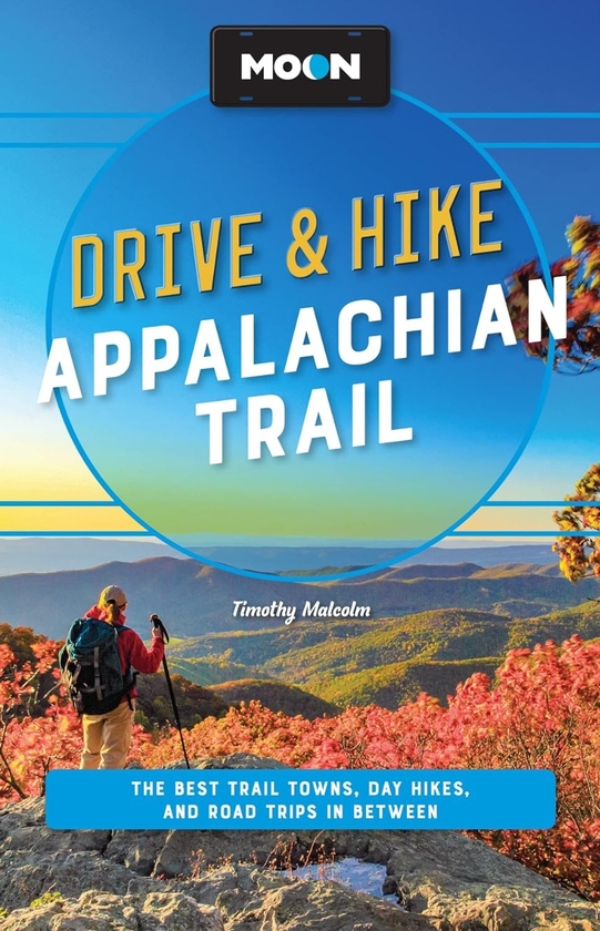 Бумажная книга «Moon Drive & Hike Appalachian Trail: The Best Trail Towns, Day Hikes, and Road Trips in Between», автор Тимоти Малкольм - фото №1