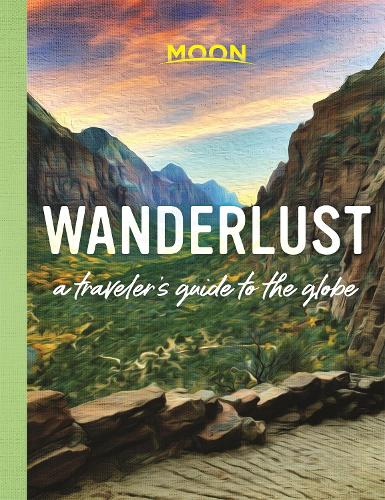 Бумажная книга «Wanderlust: A Traveler's Guide to the Globe (First Edition)», автор Moon Travel Guides - фото №1