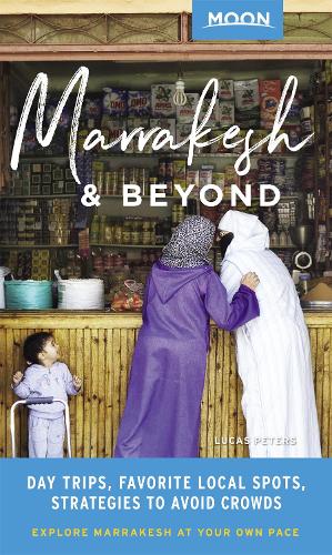 Паперова книга «Moon Marrakesh & Beyond (First Edition): Day Trips, Local Spots, Strategies to Avoid Crowds», автор Лукас Пітерс - фото №1