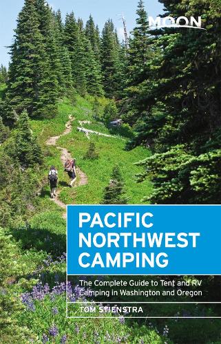 Паперова книга «Moon Pacific Northwest Camping (Twelfth Edition): The Complete Guide to Tent and RV Camping in Washington and Oregon», автор Том Стінстра - фото №1