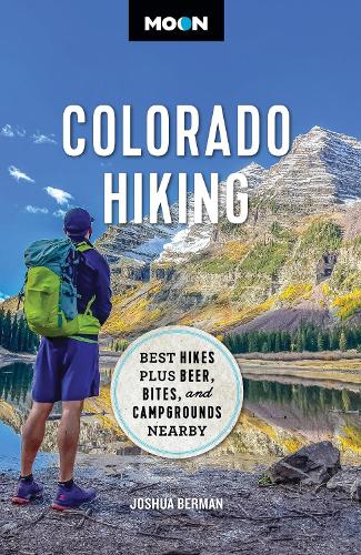 Бумажная книга «Moon Colorado Hiking (First Edition): Best Hikes Plus Beer, Bites, and Campgrounds Nearby», автор Джошуа Берман - фото №1