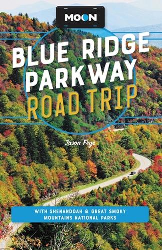 Бумажная книга «Moon Blue Ridge Parkway Road Trip (Fourth Edition): Including Shenandoah & Great Smoky Mountains National Parks», автор Джейсон Фрай - фото №1