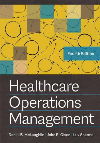 Бумажная книга «Healthcare Operations Management», авторов Дэниел Б. Маклафлин, Джон Р. Олсон, Лув Шарма - фото №1