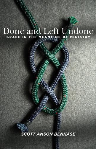 Бумажная книга «Done and Left Undone: Grace in the Meantime of Ministry», автор Скотт Энсон Бенхаз - фото №1