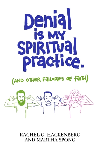 Бумажная книга «Denial Is My Spiritual Practice: (And Other Failures of Faith)», авторов Марта Спонг, Рэйчел Г. Хакенберг - фото №1