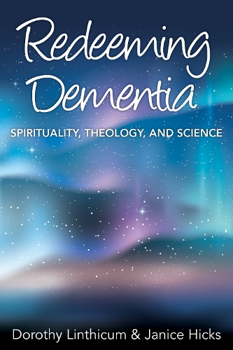 Бумажная книга «Redeeming Dementia: Spirituality, Theology, and Science», авторов Дороти Линтикум, Дженис Хикс - фото №1